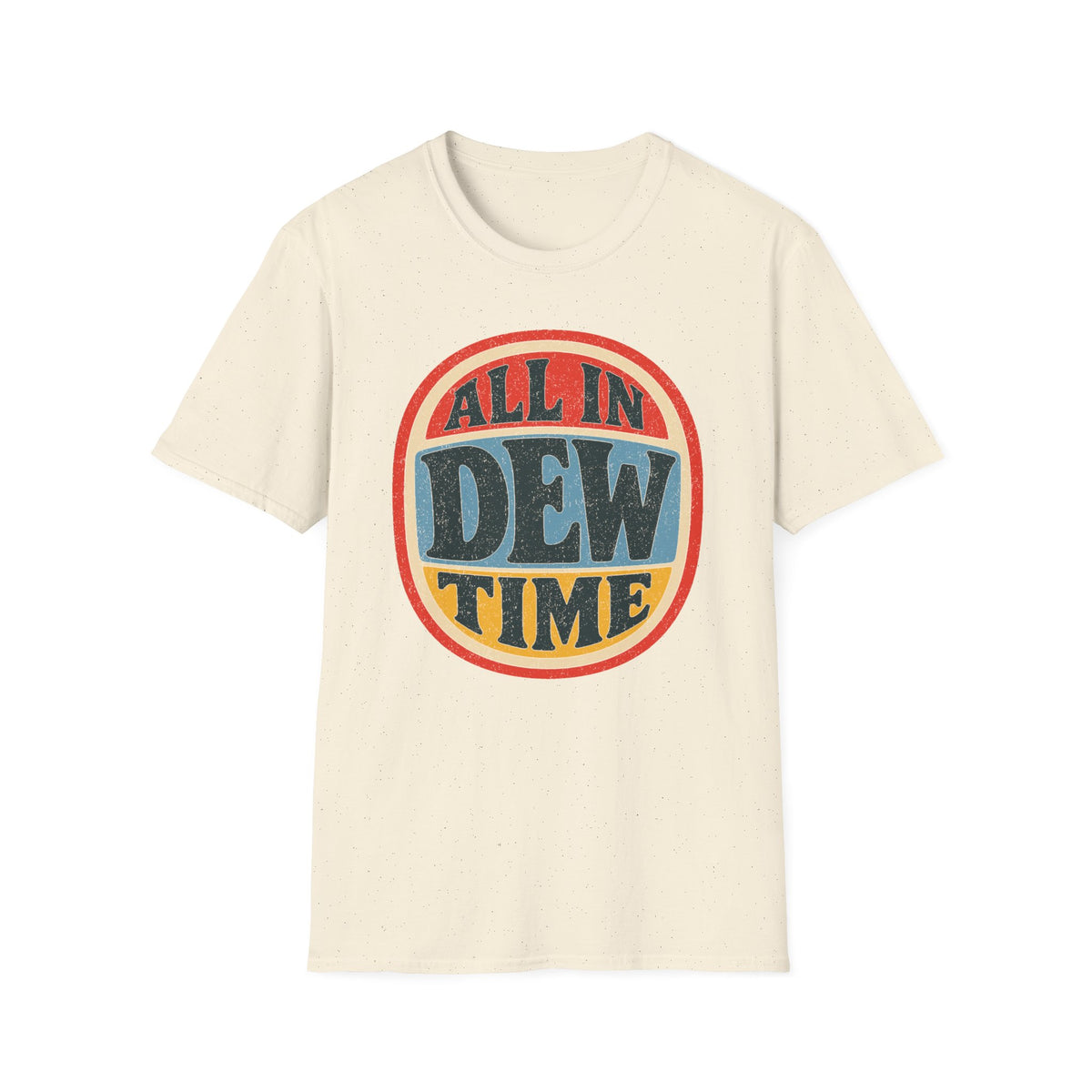 All in Dew Time T-Shirt