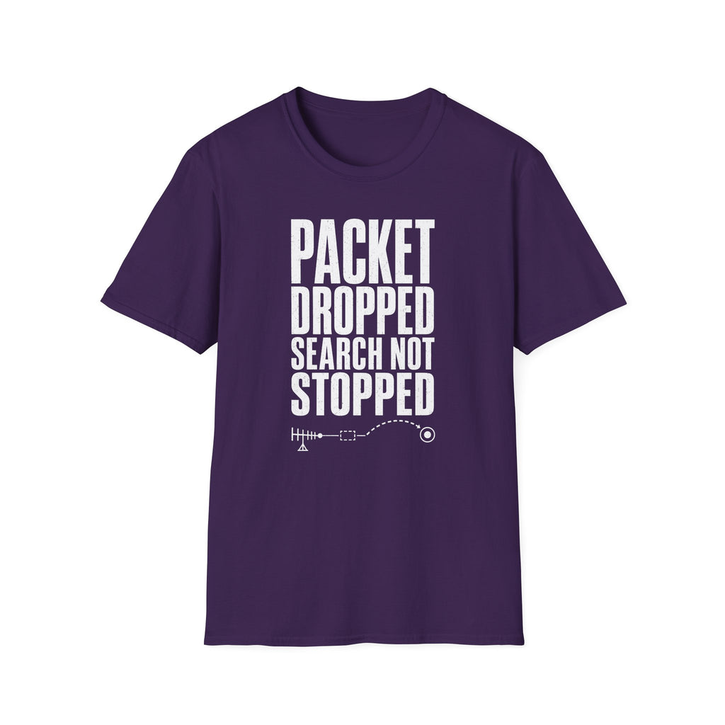 Packet Dropped Search Not Stopped T-Shirt