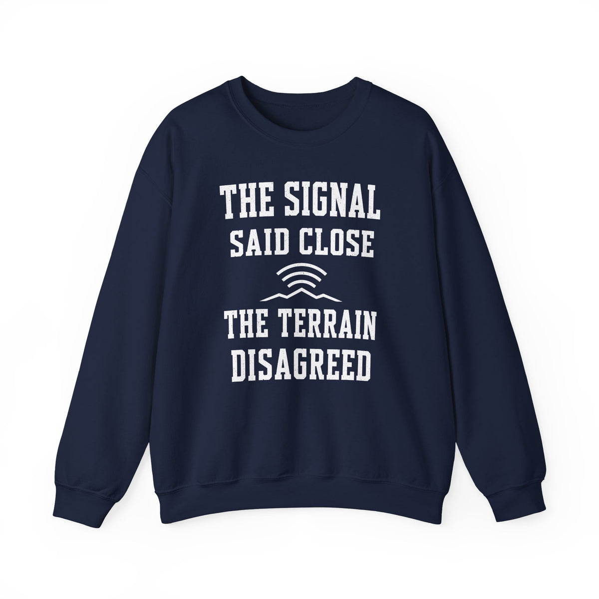 The Signal Said Close the Terrain Disagreed Crewneck