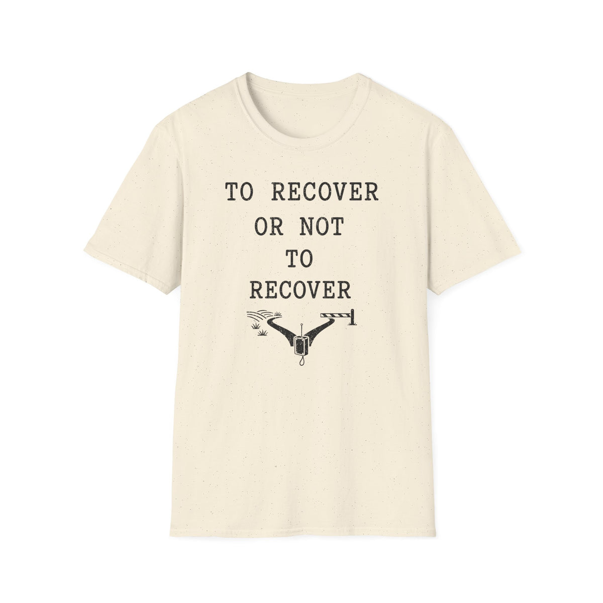 To Recover or Not to Recover T-Shirt