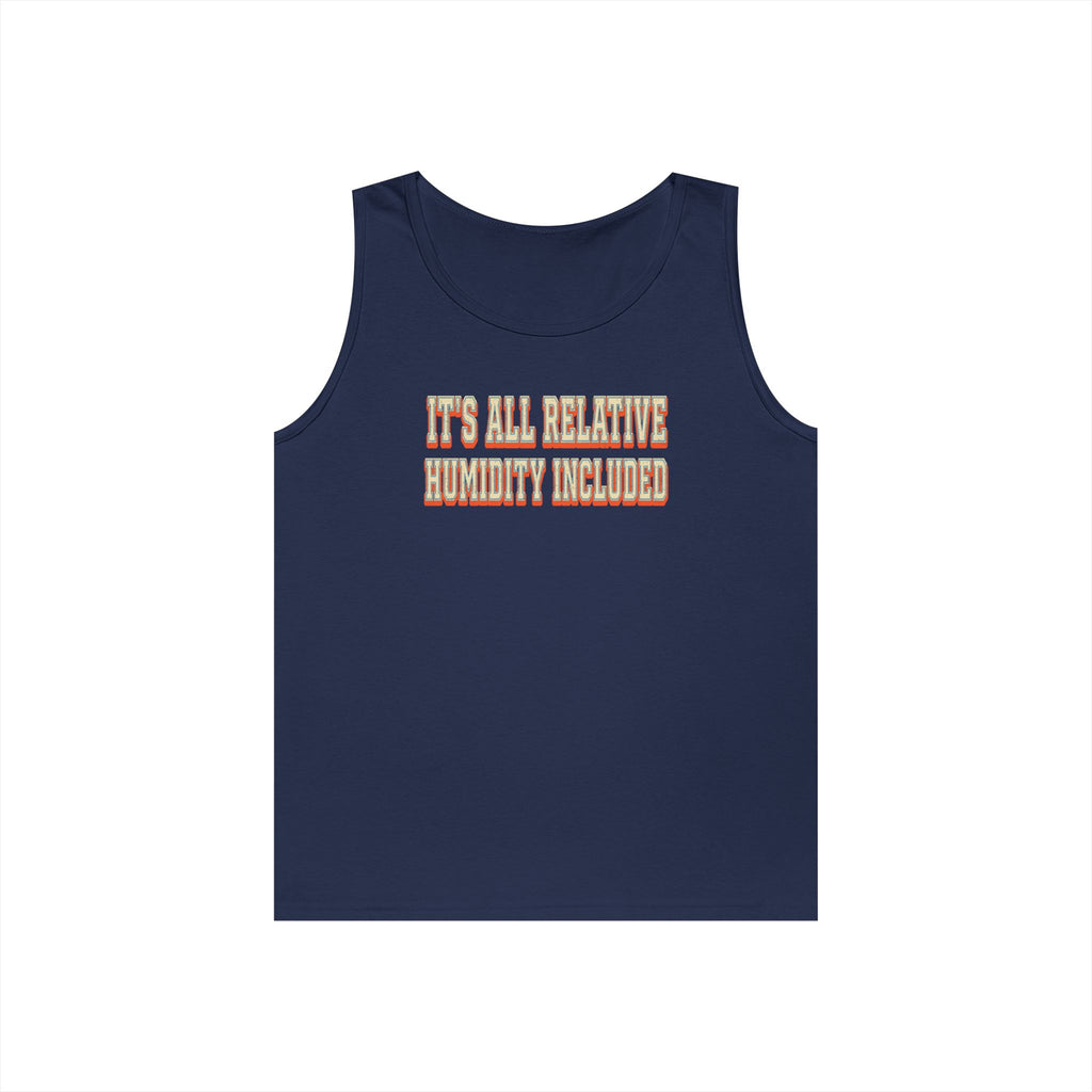 It's All Relative Humidity Included Tank Top