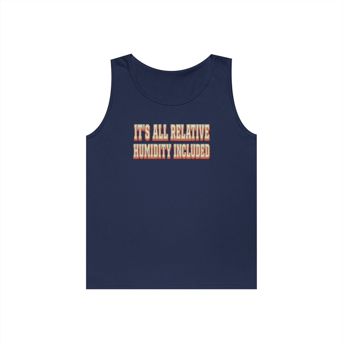 It's All Relative Humidity Included Tank Top