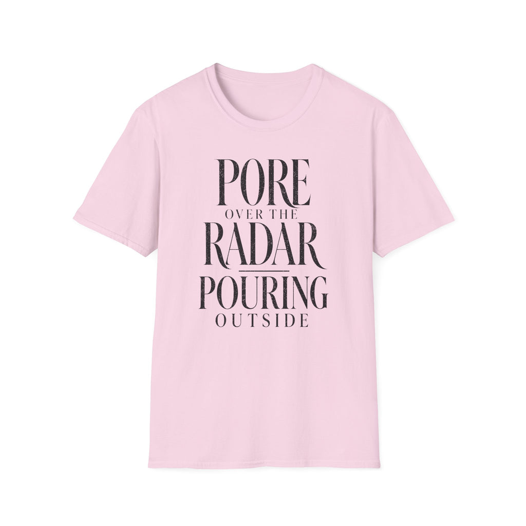 Pore Over the Radar Pouring Outside T-Shirt