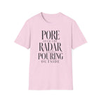 Pore Over the Radar Pouring Outside T-Shirt