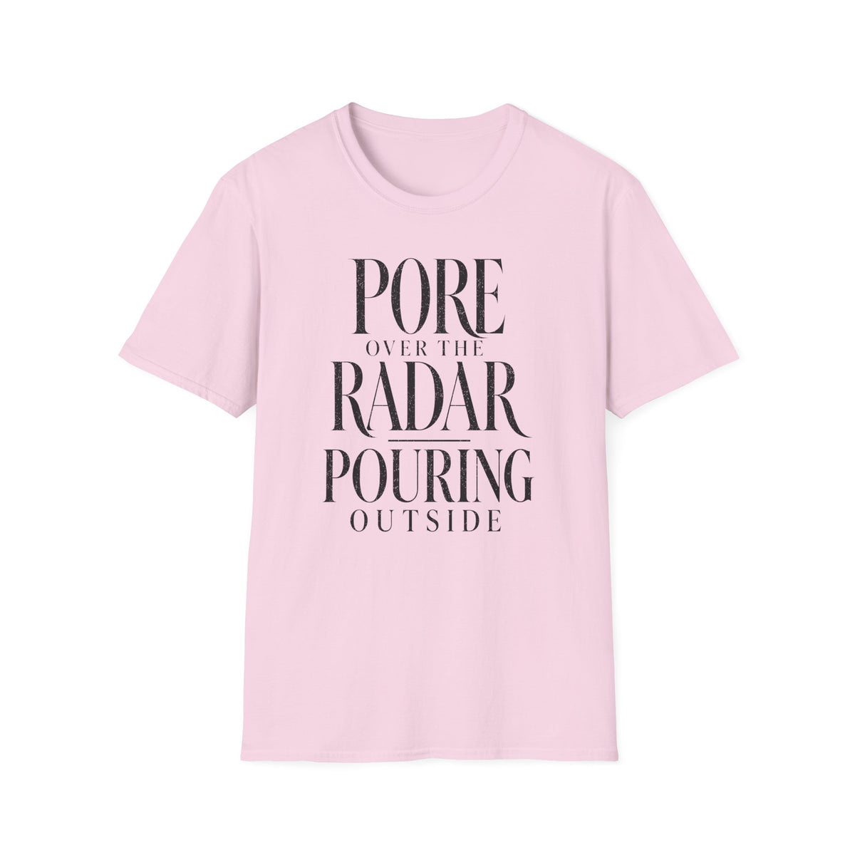Pore Over the Radar Pouring Outside T-Shirt