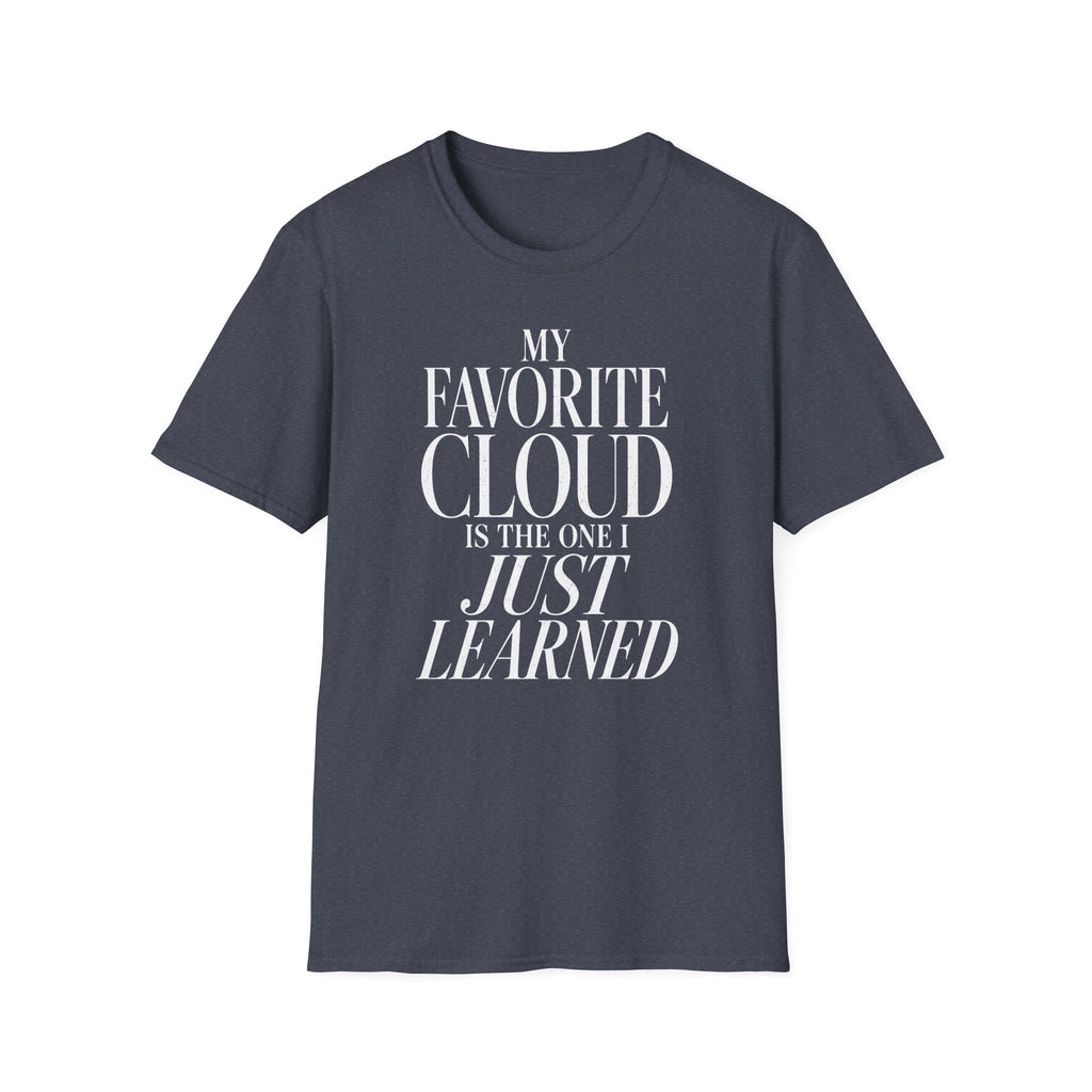 My Favorite Cloud Is the One I Just Learned T-Shirt