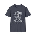 My Favorite Cloud Is the One I Just Learned T-Shirt