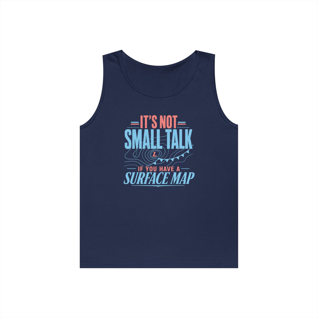 It's Not Small Talk if You Have a Surface Map Tank Top