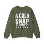 A Cold Snap Judgment Crewneck