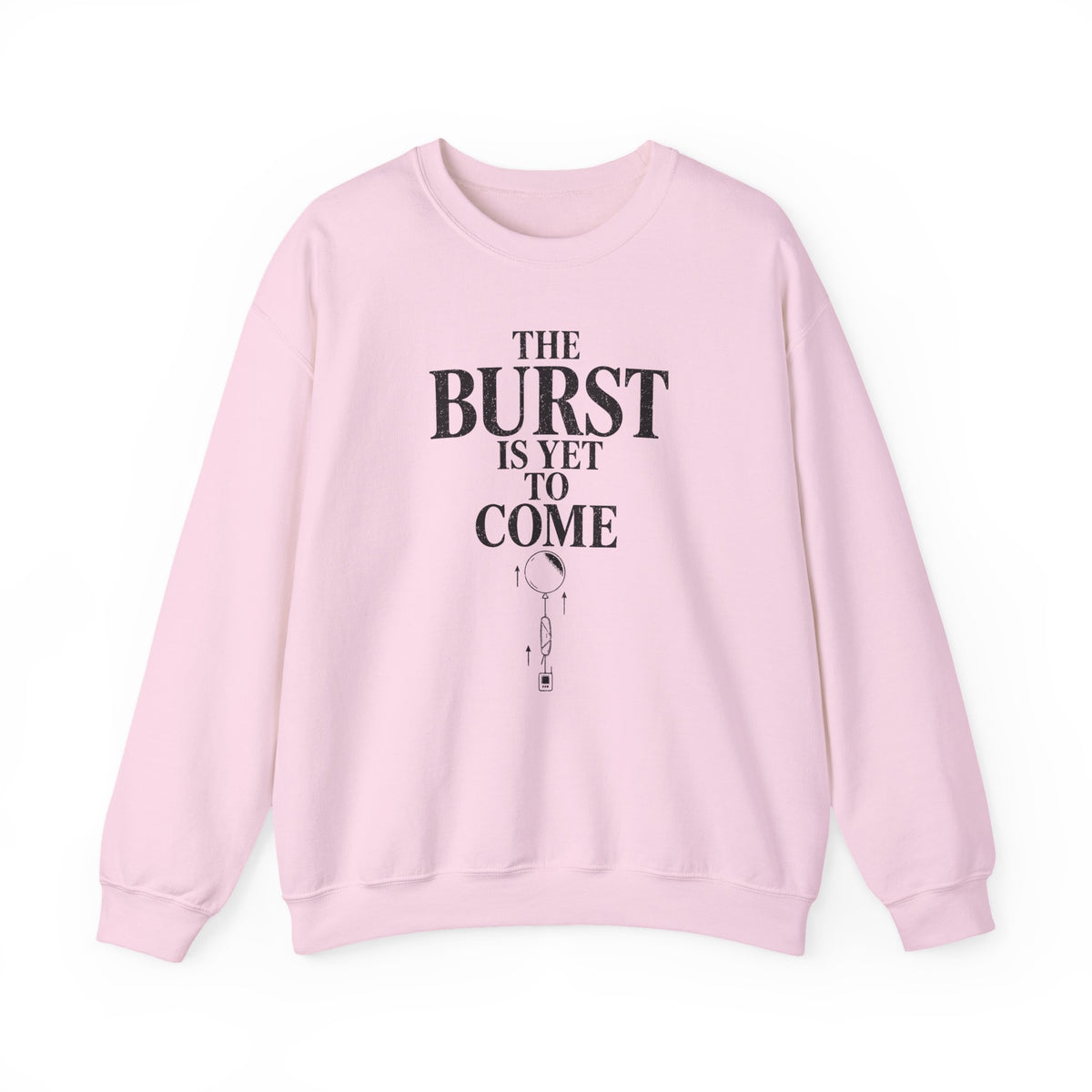The Burst Is yet to Come Crewneck