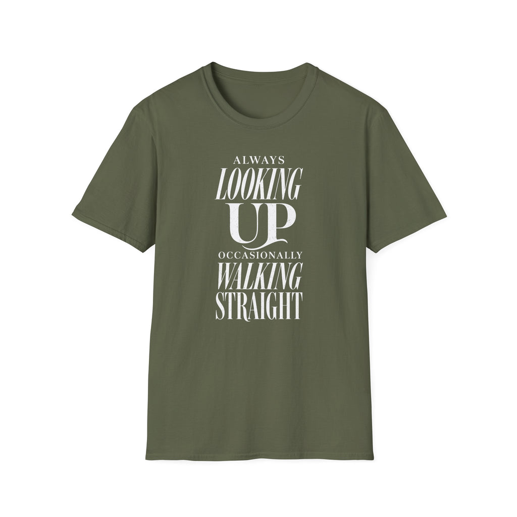 Always Looking Up Occasionally Walking Straight T-Shirt