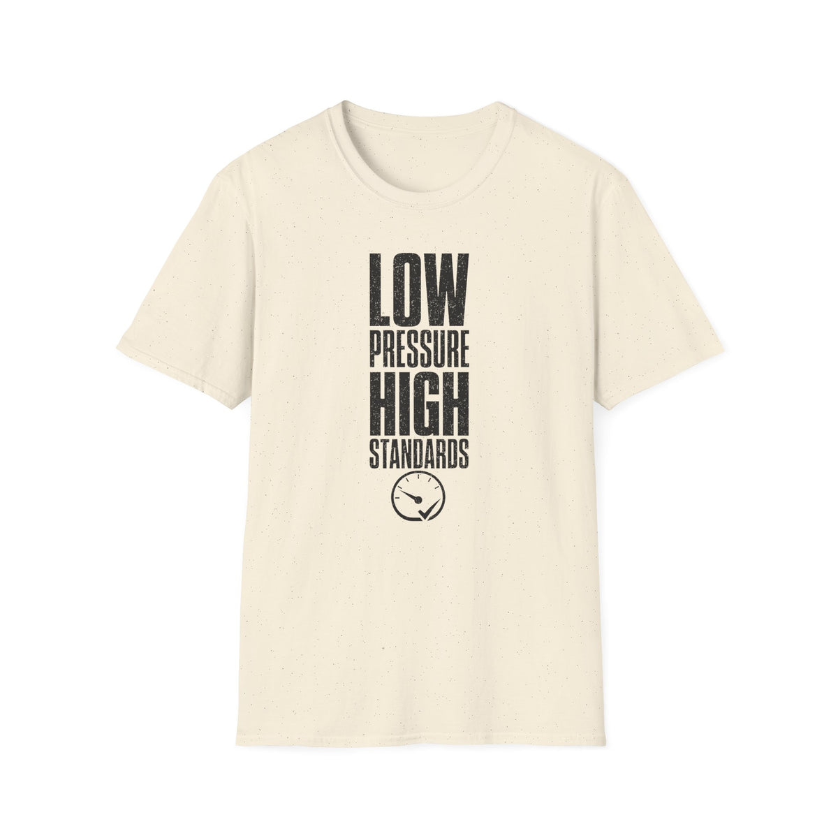 Low Pressure High Standards T-Shirt