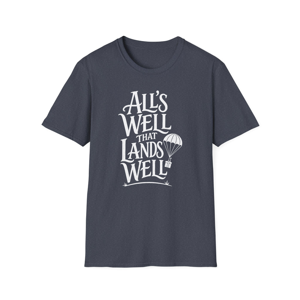 All's Well That Lands Well T-Shirt