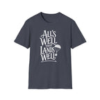 All's Well That Lands Well T-Shirt