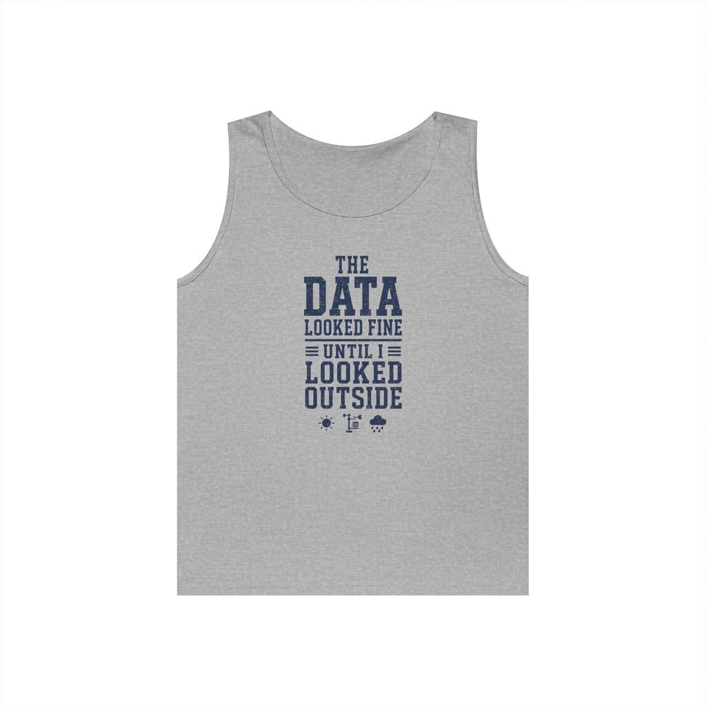 The Data Looked Fine Until I Looked Outside Tank Top