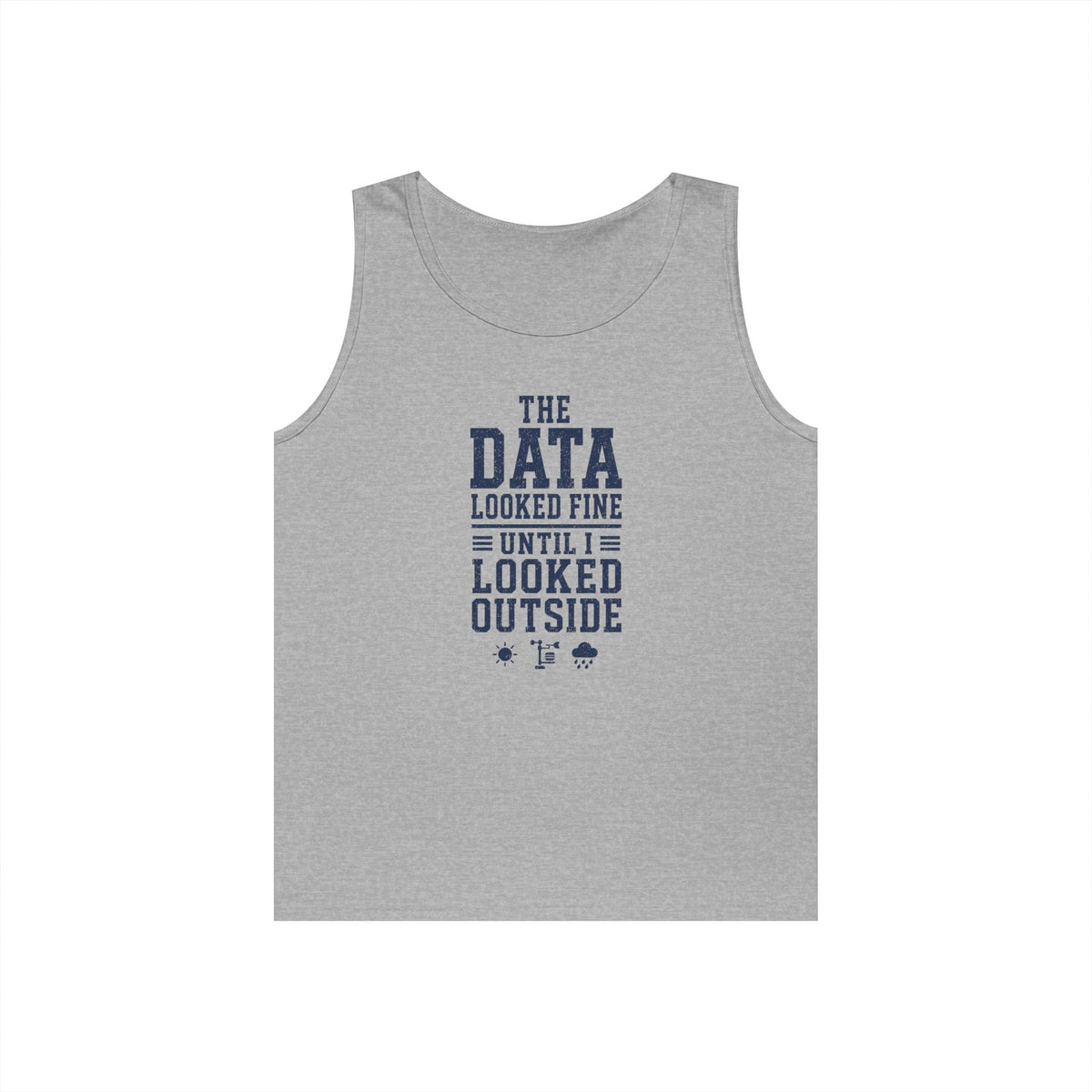 The Data Looked Fine Until I Looked Outside Tank Top