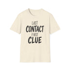 Last Contact First Clue T-Shirt