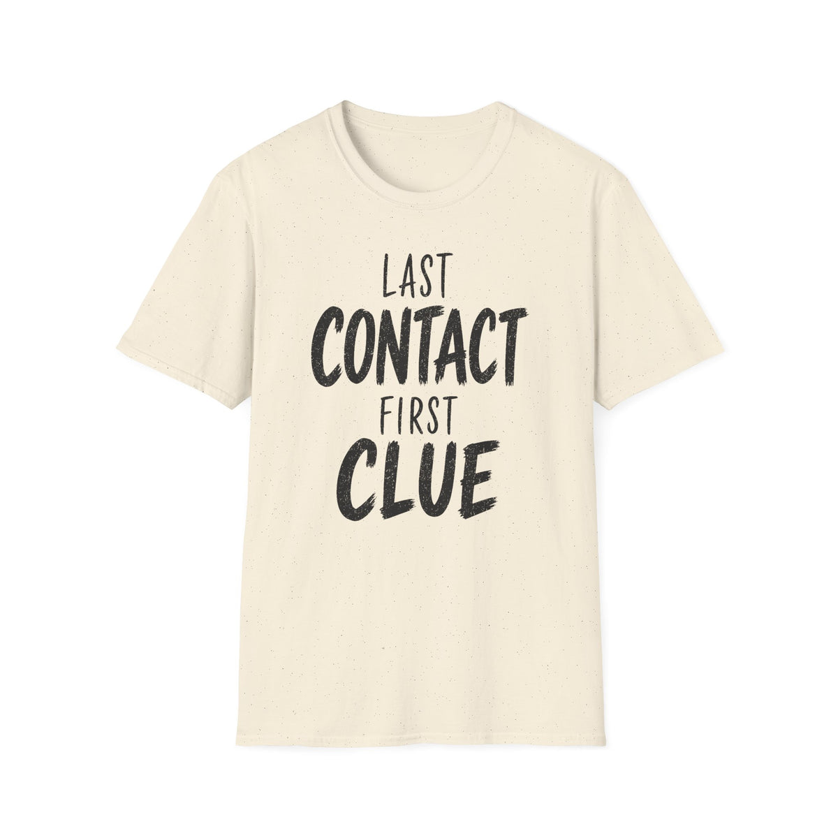 Last Contact First Clue T-Shirt