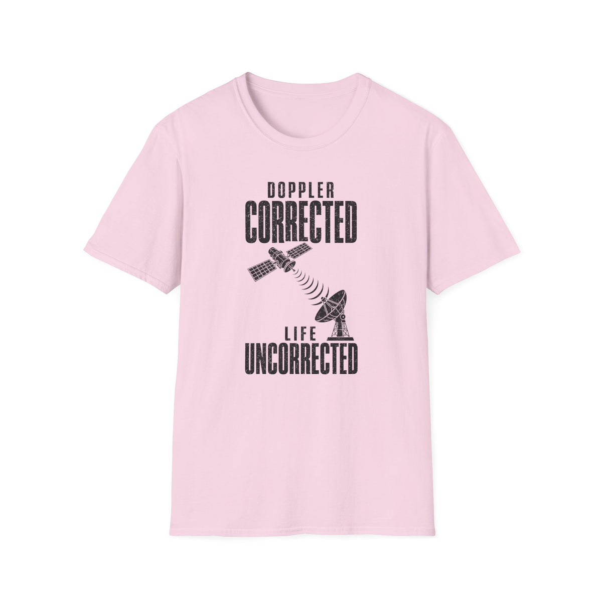 Doppler Corrected Life Uncorrected T-Shirt