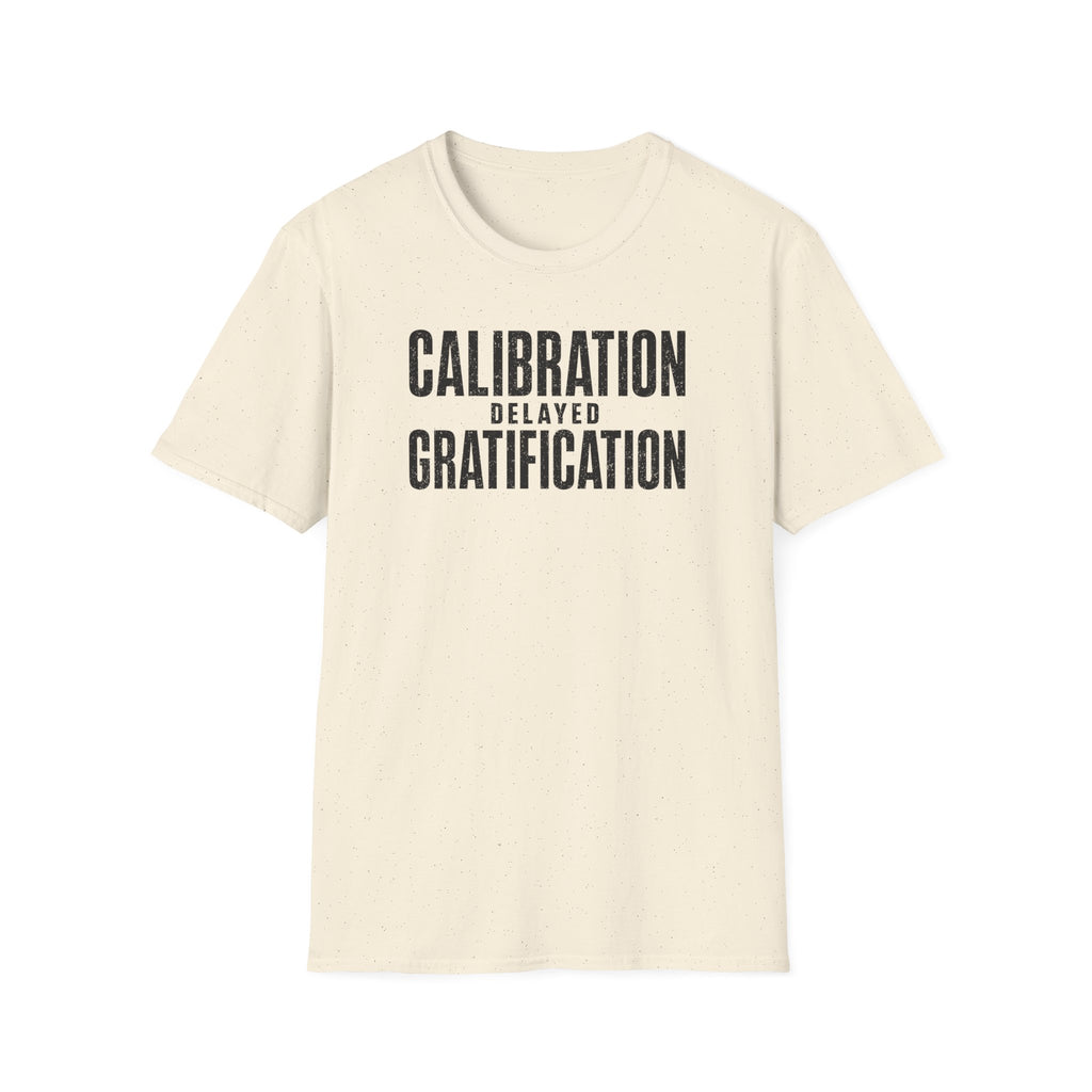 Calibration Delayed Gratification T-Shirt