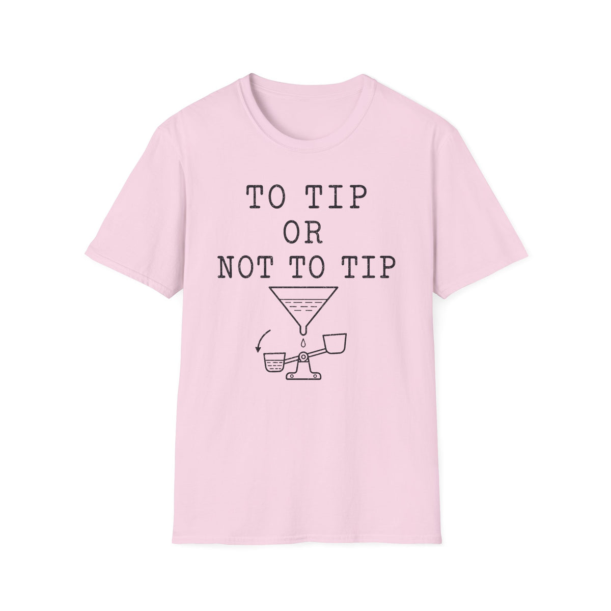 To Tip or Not to Tip T-Shirt