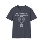 My Weekend Is Still Descending T-Shirt
