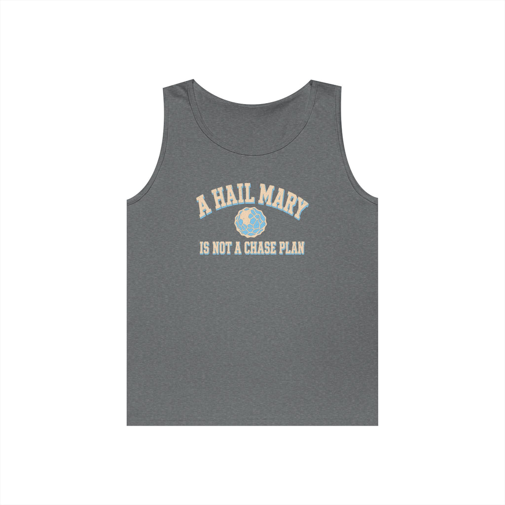 A Hail Mary Is Not a Chase Plan Tank Top