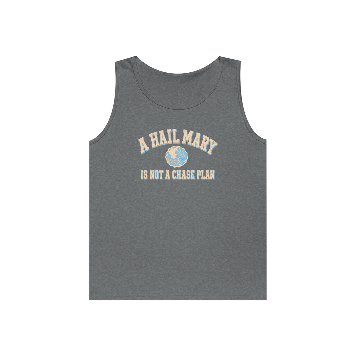 A Hail Mary Is Not a Chase Plan Tank Top