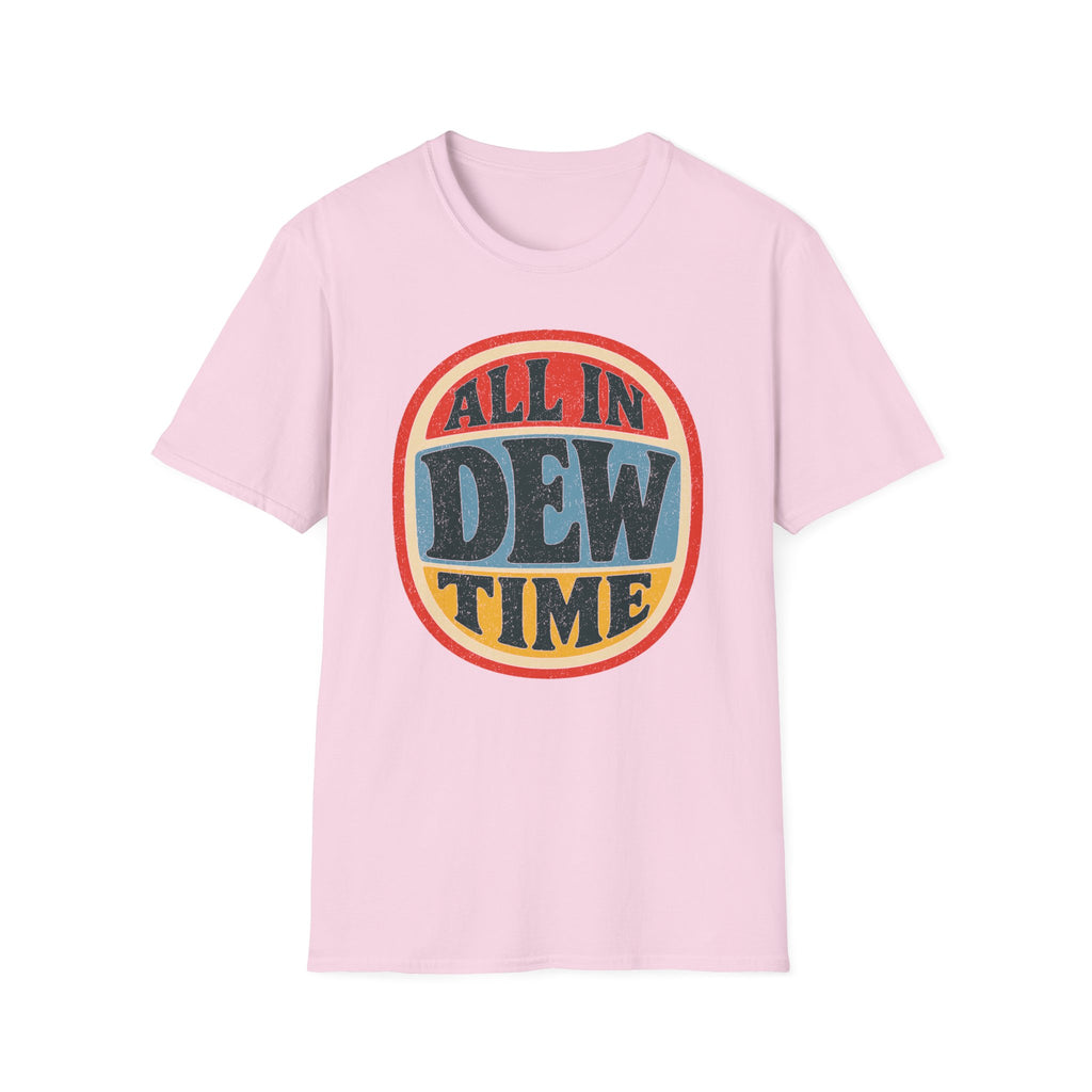 All in Dew Time T-Shirt