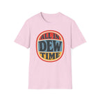 All in Dew Time T-Shirt
