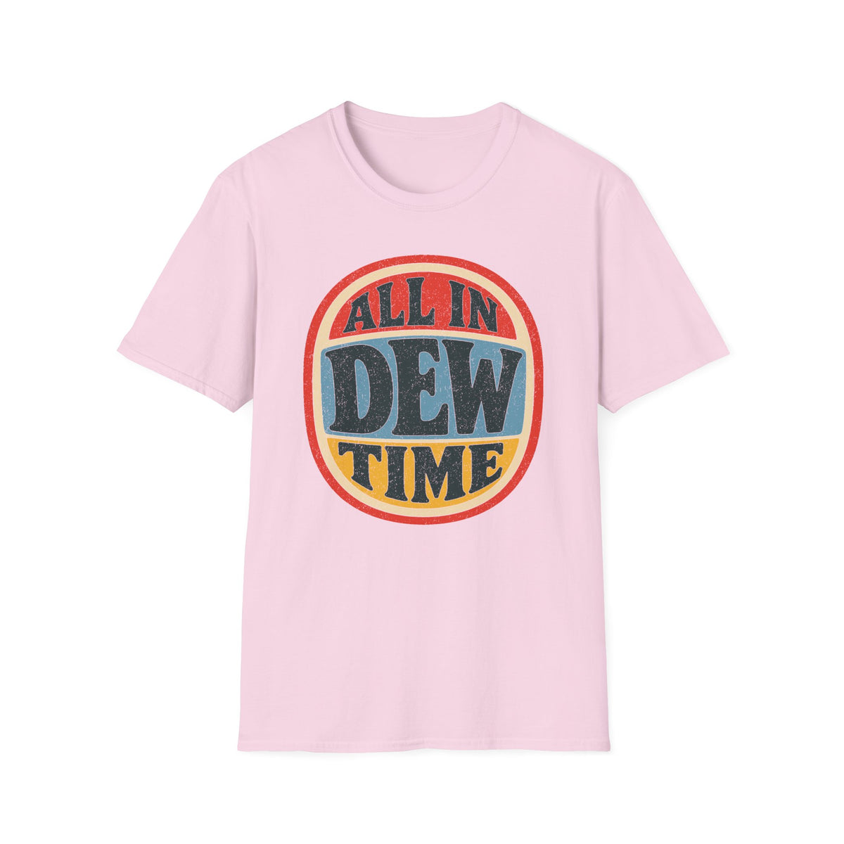 All in Dew Time T-Shirt
