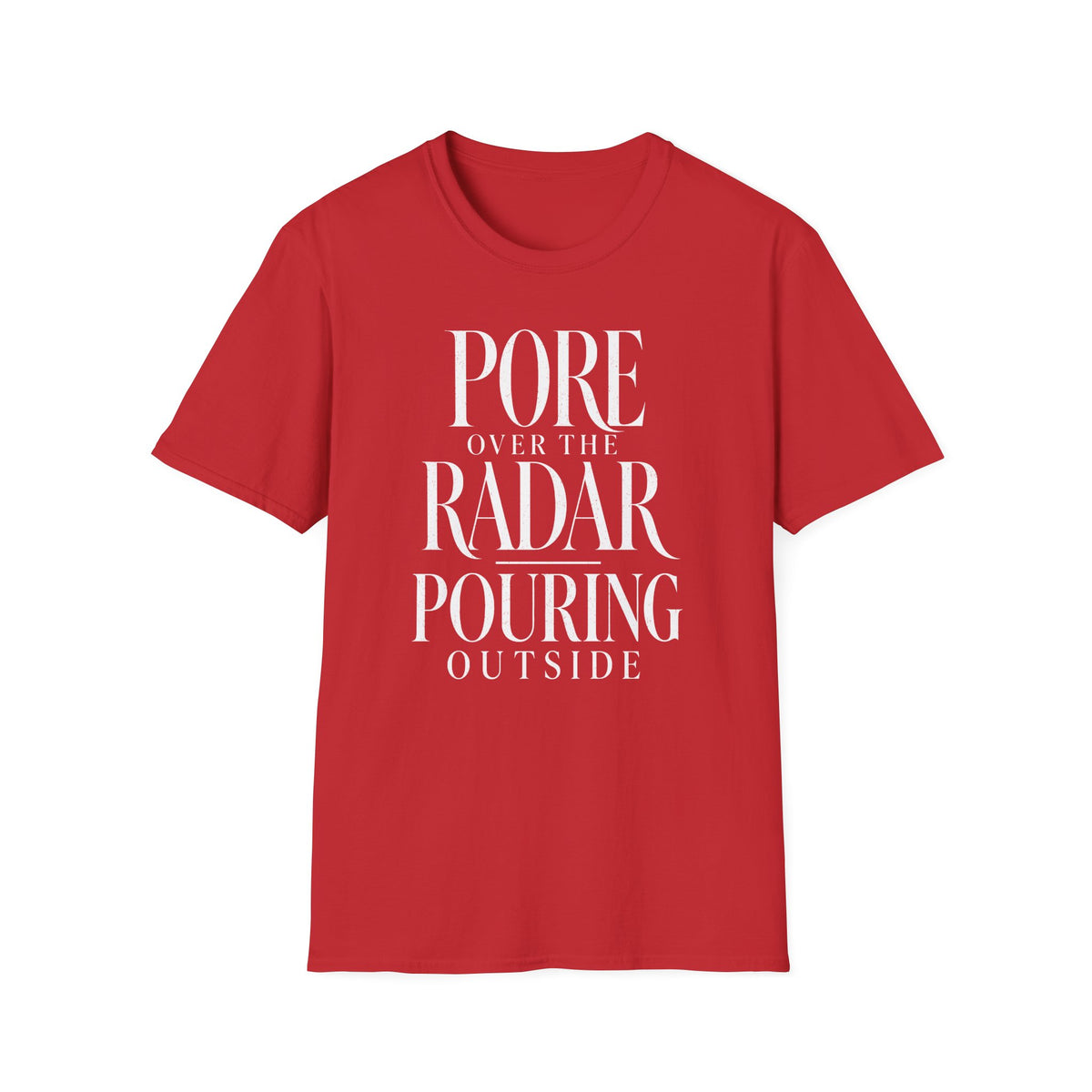 Pore Over the Radar Pouring Outside T-Shirt