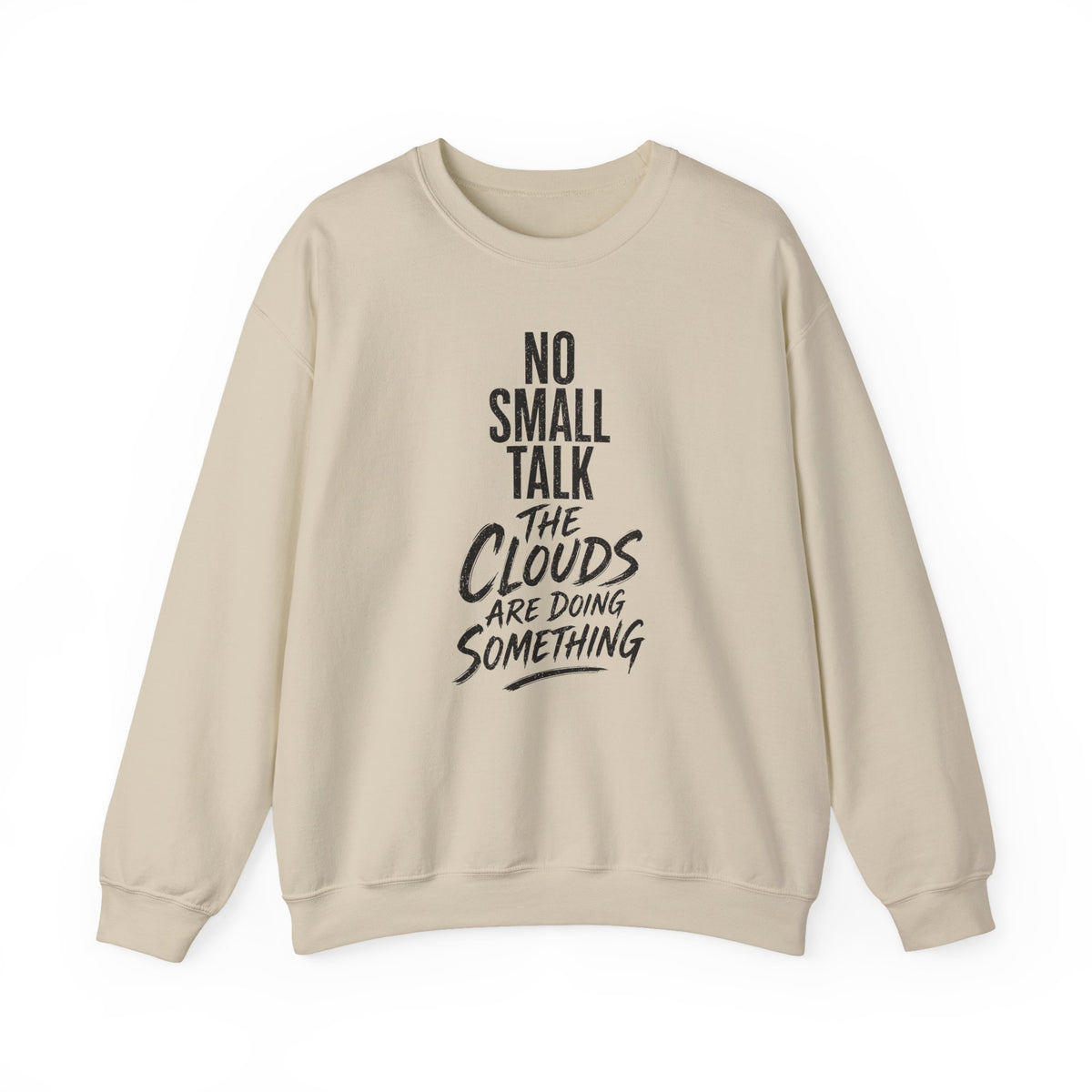 No Small Talk the Clouds Are Doing Something Crewneck