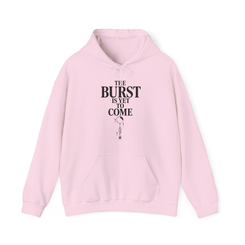 The Burst Is yet to Come Hoodie