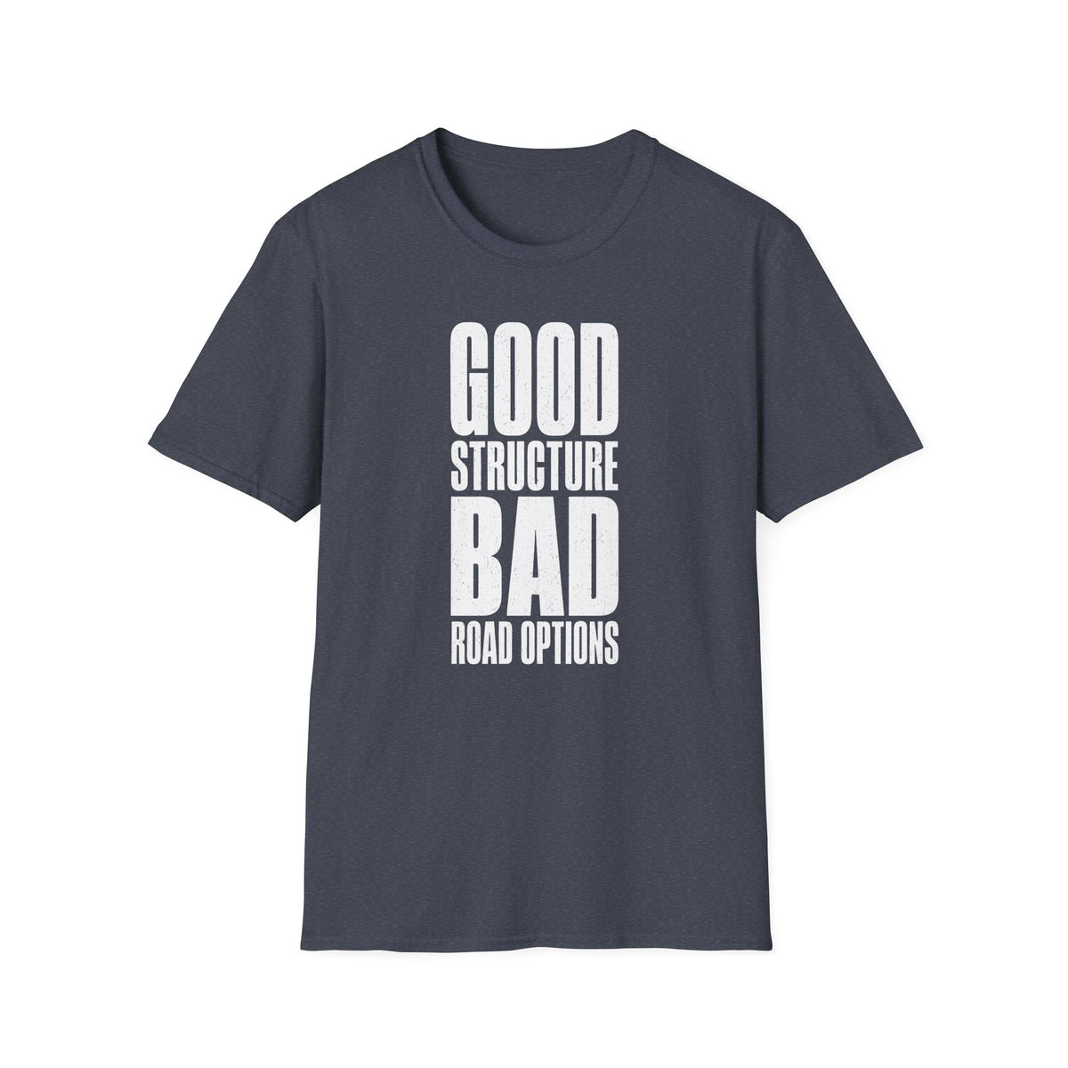 Good Structure Bad Road Options T-Shirt