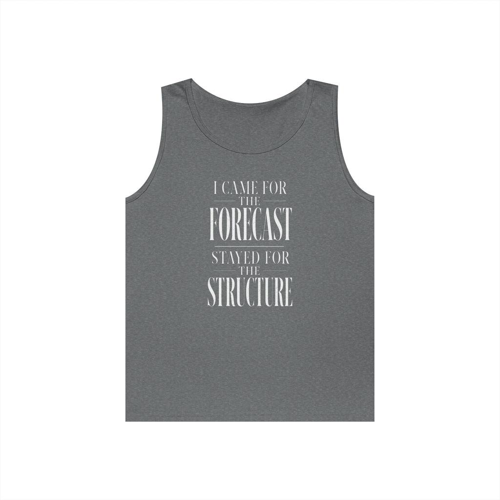 I Came for the Forecast Stayed for the Structure Tank Top