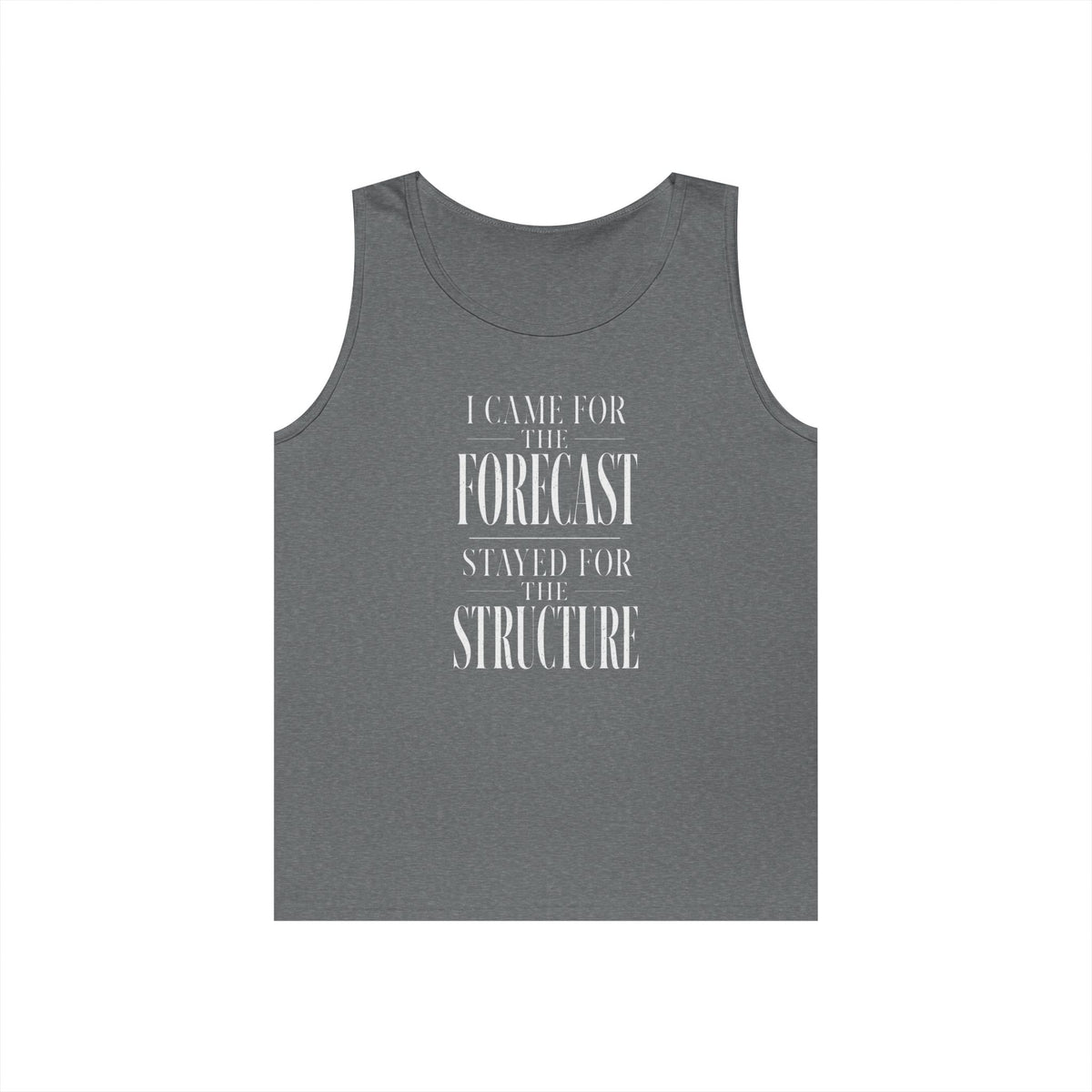 I Came for the Forecast Stayed for the Structure Tank Top