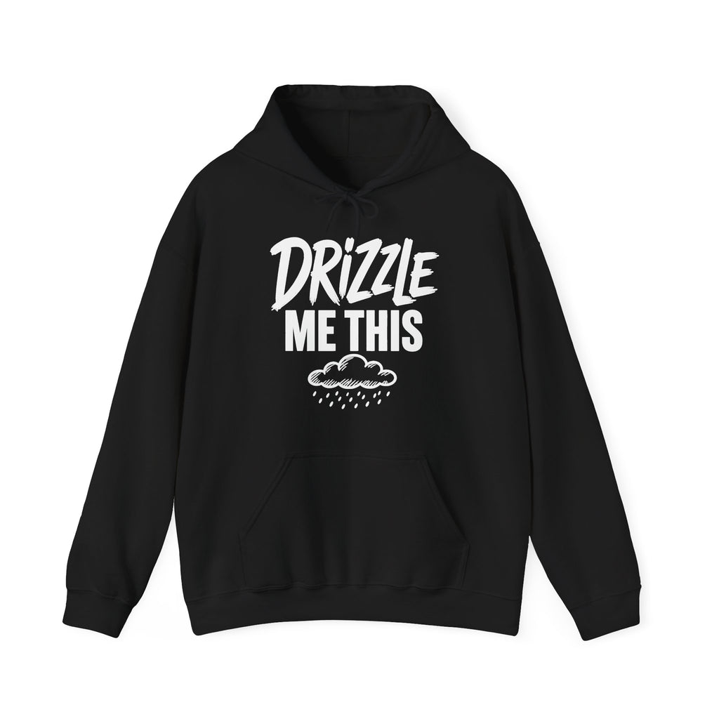 Drizzle Me This Hoodie
