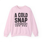 A Cold Snap Judgment Crewneck
