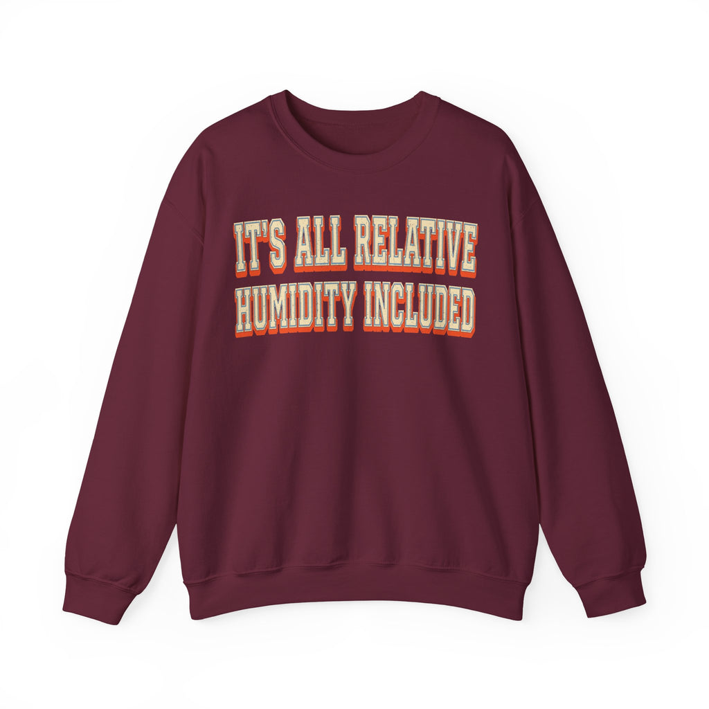It's All Relative Humidity Included Crewneck