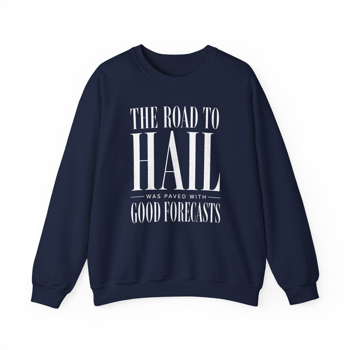The Road to Hail Was Paved With Good Forecasts Crewneck