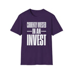 Currently Invested in an Invest T-Shirt