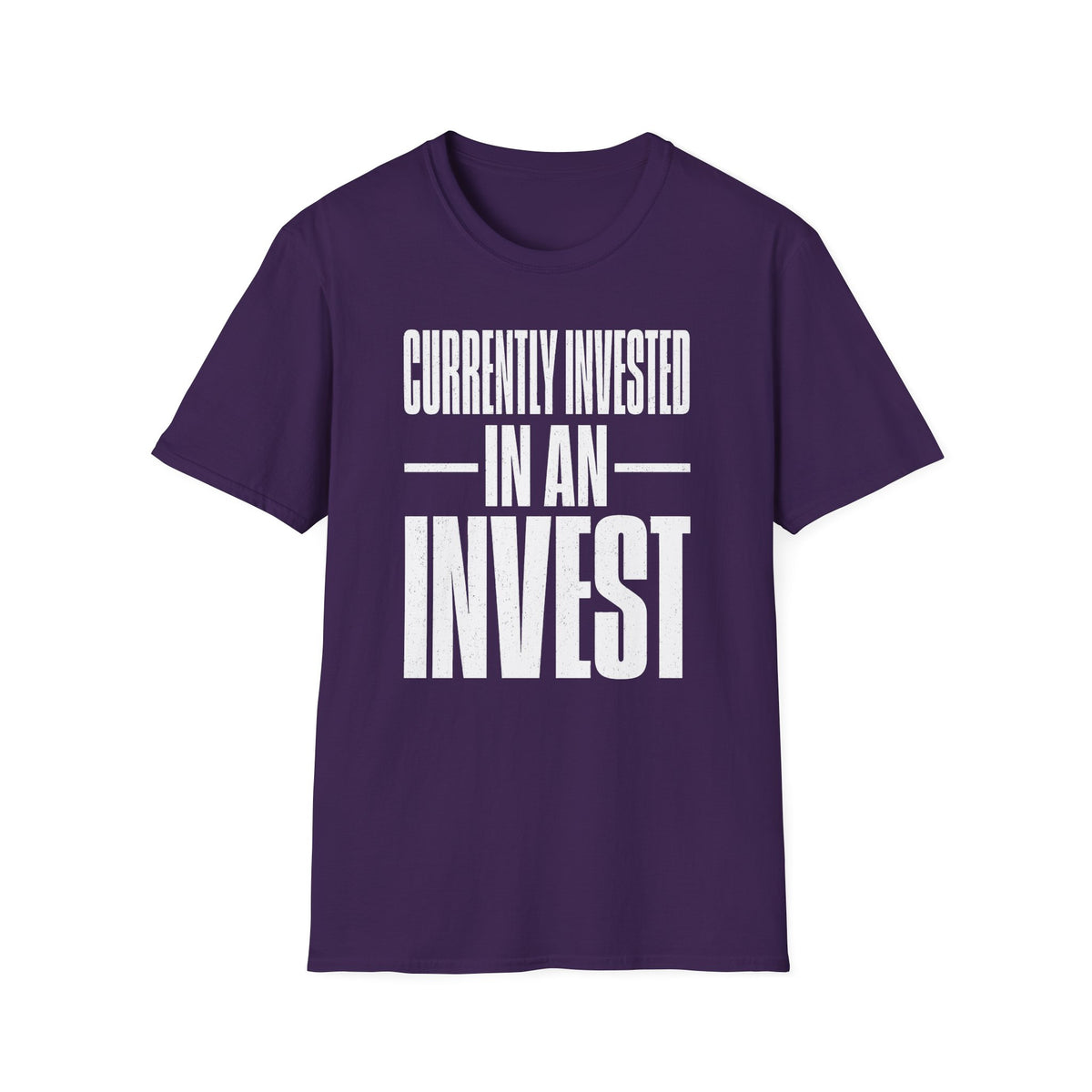 Currently Invested in an Invest T-Shirt