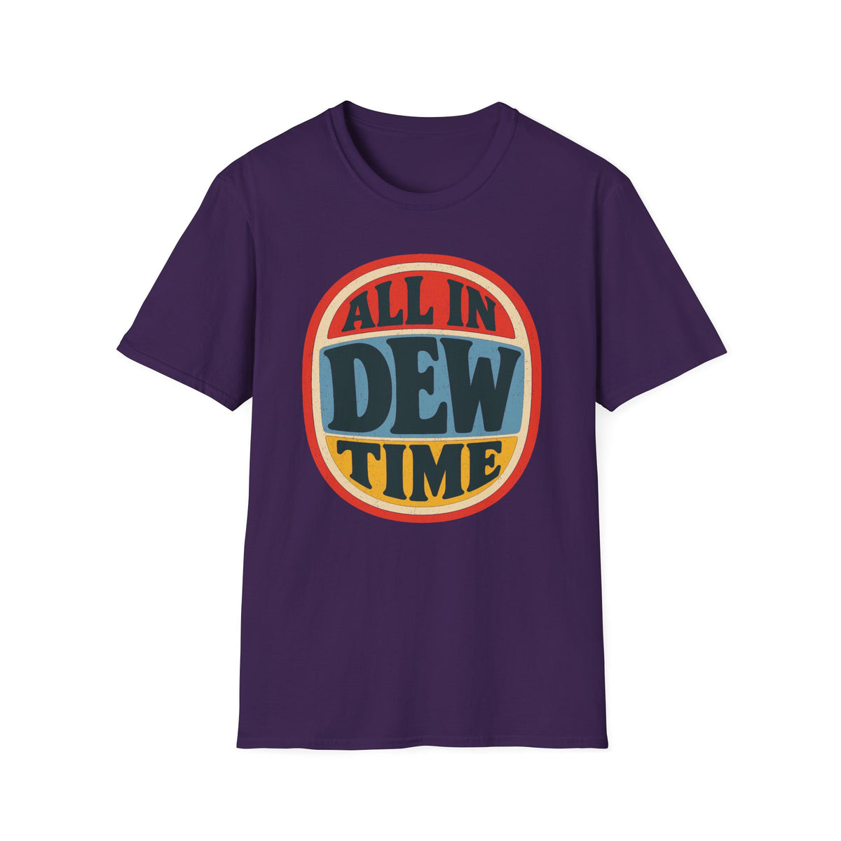 All in Dew Time T-Shirt