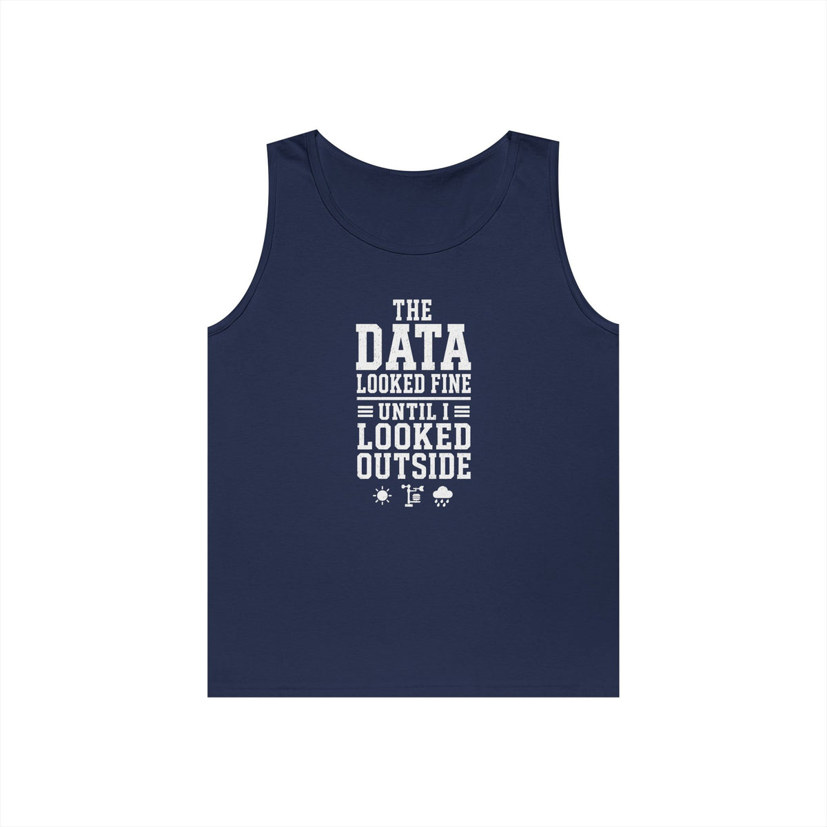 The Data Looked Fine Until I Looked Outside Tank Top