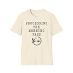 Processing the Morning Pass T-Shirt