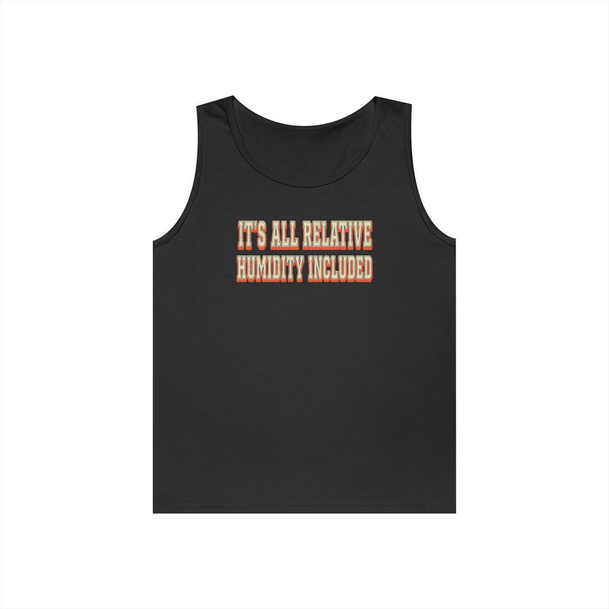 It's All Relative Humidity Included Tank Top