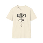 The Burst Is yet to Come T-Shirt