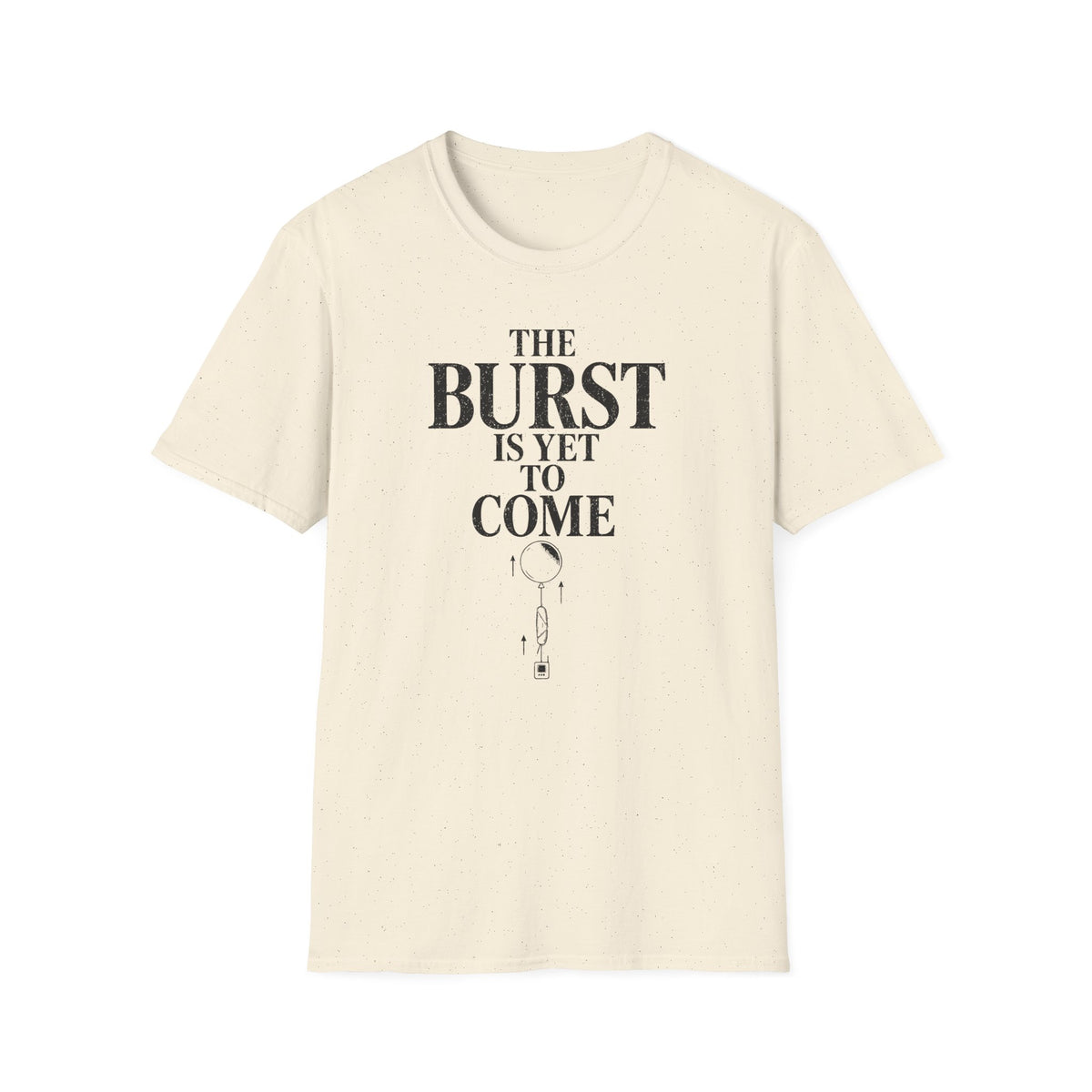 The Burst Is yet to Come T-Shirt