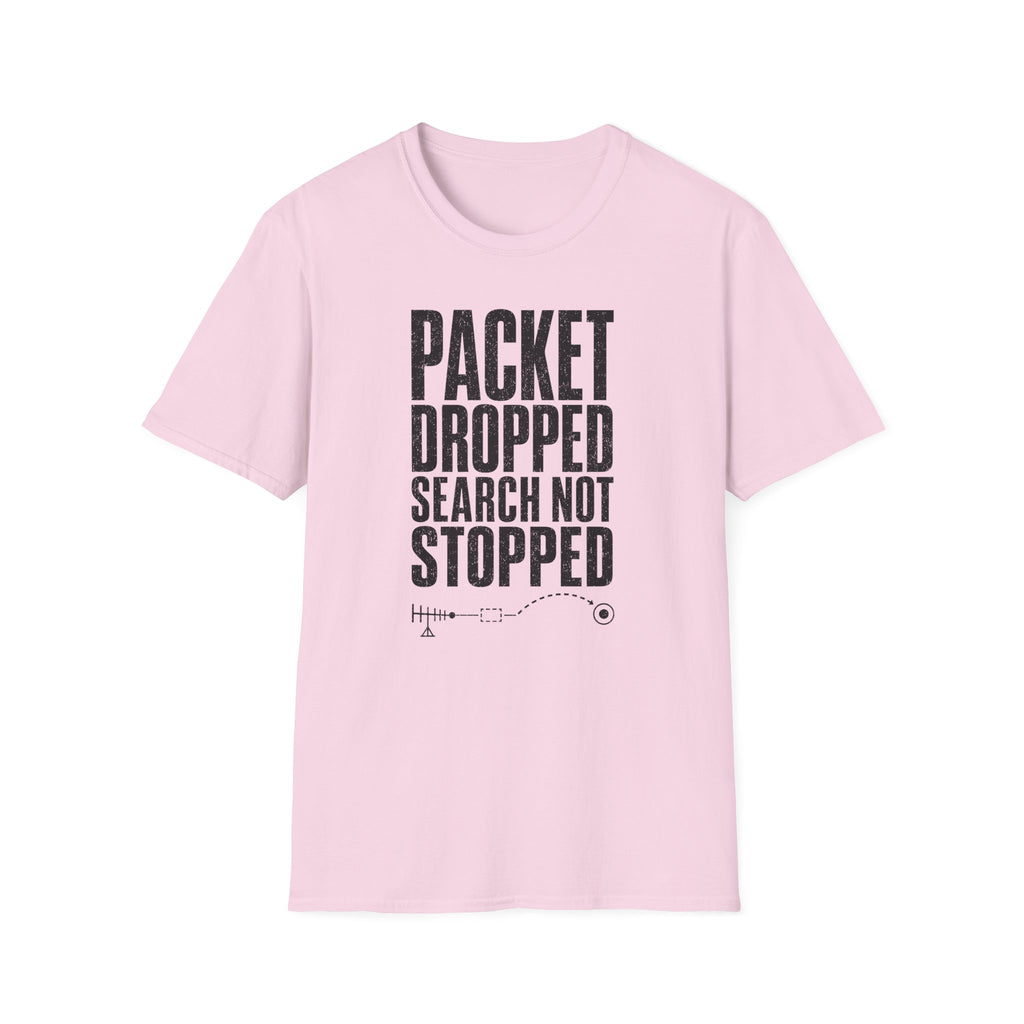 Packet Dropped Search Not Stopped T-Shirt